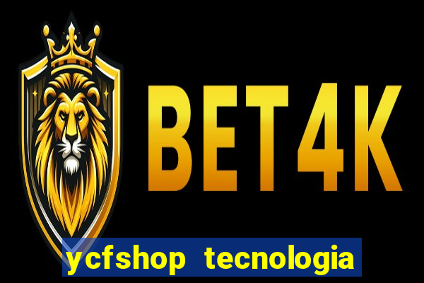 ycfshop tecnologia em ecommerce ltda jogos